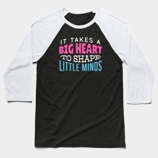 It Takes a Big Heart to Shape Little Minds // Teacher Life // Proud Teacher Baseball T-Shirt